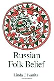 Russian Folk Belief by Linda J. Ivanits