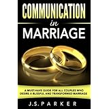 Communication In Marriage: Isn't It Time To Finally End The Fighting?