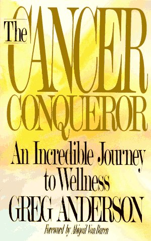 The Cancer Conqueror: An Incredible Journey to Wellness by Greg Anderson