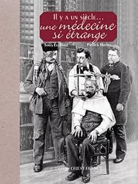 Il y a un siècle, une médecine si étrange
