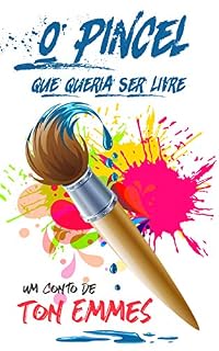 Livro O PINCEL QUE QUERIA SER LIVRE