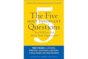 The Five Most Important Questions You Will Ever Ask About Your Organization: An Inspiring Tool for Organizations and the Peop