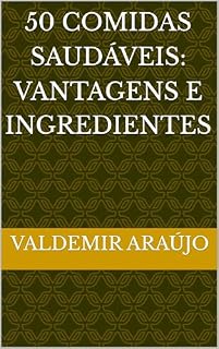 Livro 50 Comidas Saudáveis: Vantagens e Ingredientes