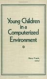 Young Children in a Computerized Environment, , 0866561080