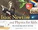 Isaac Newton and Physics for Kids: His Life and Ideas with 21 Activities (30) (For Kids series)