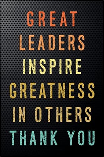 Thank You Leadership Quotes Great Leaders Inspire Greatness In Others. Thank You: College Ruled  Journal, Inspire Journal, Composition Book, Inspiring Leadership Quotes,  Great ... For Employees, Team Leader Gifts For Women: Hajjy, Sed:  9798706510770: Amazon.com: Books
