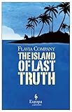 Front cover for the book The Island of Last Truth by Flavia Company