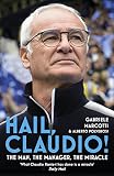 Hail, Claudio!: The Man, the Manager, the Miracle by 