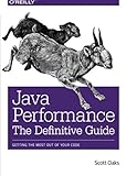 Java Performance: The Definitive Guide: Getting the Most Out of Your Code Java Performance: The Definitive Guide: Getting the Most Out of Your Code