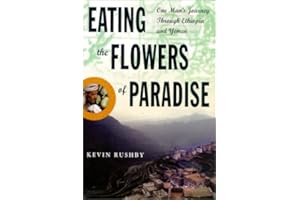 Eating the Flowers of Paradise: A Journey Through the Drug Fields of Ethiopia and Yemen