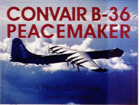 Convair B-36 Peacemaker: A Photo Chronicle (Schiffer Military History)