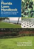 The Florida Lawn Handbook: Best Management Practices for Your Home Lawn in Florida by