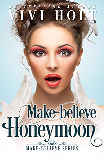 Make-Believe Honeymoon (Make-Believe Series Book 3) by [Holt, Vivi]