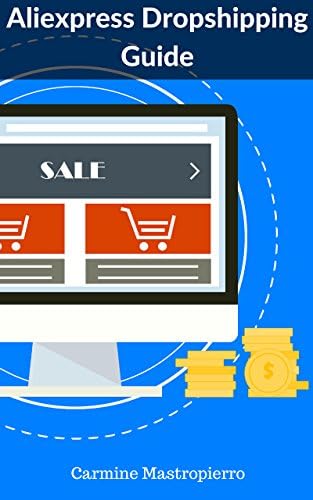 Aliexpress Dropshipping Guide: How to Start Dropshipping: Start an Online Business, Earn Money Online, and Quit Your Job