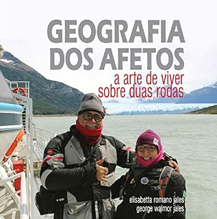 Livro GEOGRAFIA DOS AFETOS: a arte de viver sobre duas rodas