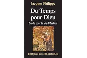 Du temps pour Dieu: Guide pour la vie d'oraison (French Edition)