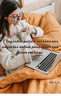 Livro 7 Segredos para o sucesso nos negócios online para mães que ficam em casa