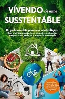 Livro Vivendo de Forma Sustentável: Um Guia Completo para uma Vida Ecológica