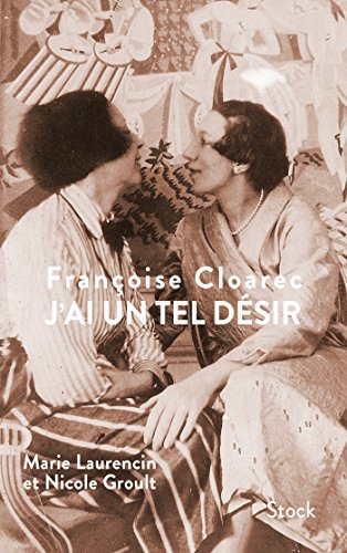 J'ai un tel désir: Marie Laurencin et Nicole Groult