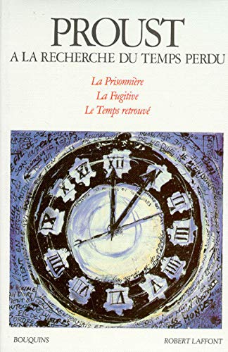 A la recherche du temps perdu, volume 3 : La Prisonnière - La Fugitive - Le Temps retrouvé (French by Proust