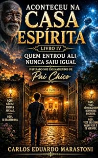 Livro QUEM ENTROU ALI NUNCA SAIU IGUAL: Algumas noites mudam uma vida inteira. (ACONTECEU NA CASA ESPÍRITA)