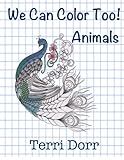We Can Color Too!: Animals (Volume 2) by Terri Dorr