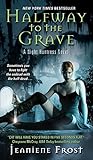 Halfway to the Grave (Night Huntress, Book 1) by Jeaniene Frost
