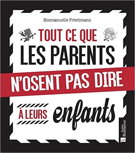 couverture de : Tout ce que les parents n'osent pas dire &agrave; leurs enfants