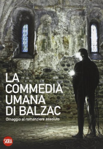 La commedia umana di Balzac. Omaggio al romanziere assoluto
