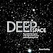 Deep Space: Beyond the Solar System to the End of the Universe and the Beginning of Time