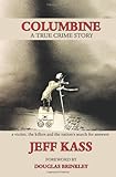 Columbine: A True Crime Story, a Victim, the Killers and the Nation's Search for Answers