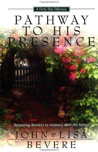 Pathway to His Presence: Removing the Barriers to Intimacy with the Father
