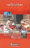 Michelin NEOS Guide Guatemala-Belize, 1e (NEOS Guide) by Michelin Travel Publications