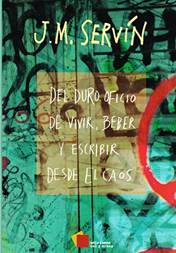 Del duro oficio de vivir, beber y escribir desde el caos