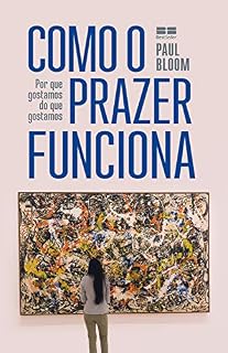 Livro Como o prazer funciona: Por que gostamos do que gostamos
