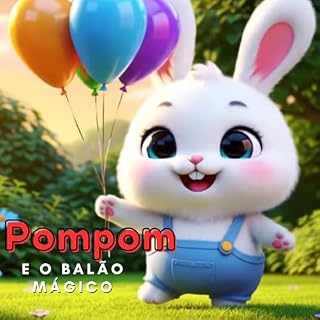 Livro Pompom e o Balão Mágico: Uma Aventura nas Nuvens (Livros Infantis - Pompom Livro 1)