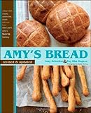 Amy's Bread, Revised and Updated: Artisan-style breads, sandwiches, pizzas, and more from New York C by Toy Kim Dupree, Amy Scherber