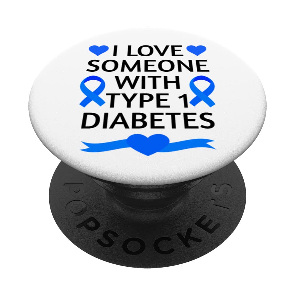 Diabetes Awareness Month I Love Someone With Type 1 Diabetes PopSockets Swappable PopGrip