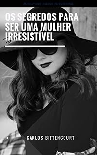 Livro Os segredos para ser uma mulher irresistível