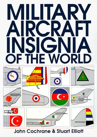 Military Aircraft Insignia of the World (The Putnam Aviation Series) by John Cochrane, Stuart Elliott