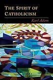 The Spirit of Catholicism