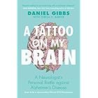 A Tattoo on my Brain: A Neurologist's Personal Battle against Alzheimer's Disease