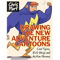 Drawing the New Adventure Cartoons: Cool Spies, Evil Guys and Action Heroes