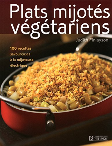 F.r.e.e plats mijotés végétariens ; 100 recettes savoureuses àla mijoteuse électrique<br />[E.P.U.B]