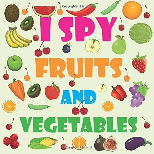 I Spy - Fruits and Vegetables: I Spy With My Little Eye Guessing Book for Preschoolers| I Spy Book Puzzles ... To Find the Fruits & vegetables| Fun & Interactive Picture Book| Ages 2-5 Paperback – Large Print, February 6, 2020