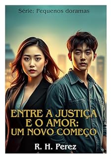 Livro Entre a justiça e o amor: Um novo começo (Pequenos doramas - Vivendo um dorama)