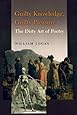 Guilty Knowledge, Guilty Pleasure: The Dirty Art of Poetry