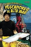 Image de ¡Capturas peligrosas! Pescadores de alta mar (Dangerous Catch! Deep Sea Fishers) (Spanish Version) (TIME FOR KIDS® Nonfiction Readers) (Spanish Edit
