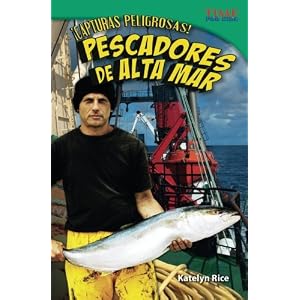 ¡Capturas peligrosas! Pescadores de alta mar (Dangerous Catch! Deep Sea Fishers) (Spanish Version) (TIME FOR KIDS® Nonfiction Readers) (Spanish Edit