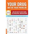 Your Drug May Be Your Problem: How and Why to Stop Taking Psychiatric Medications